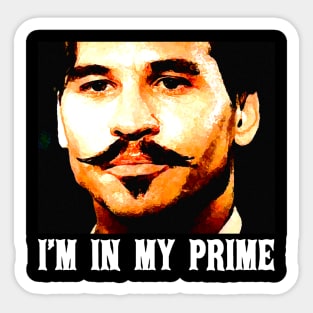 Doc holiday: im in my prime - tombstone movie Sticker